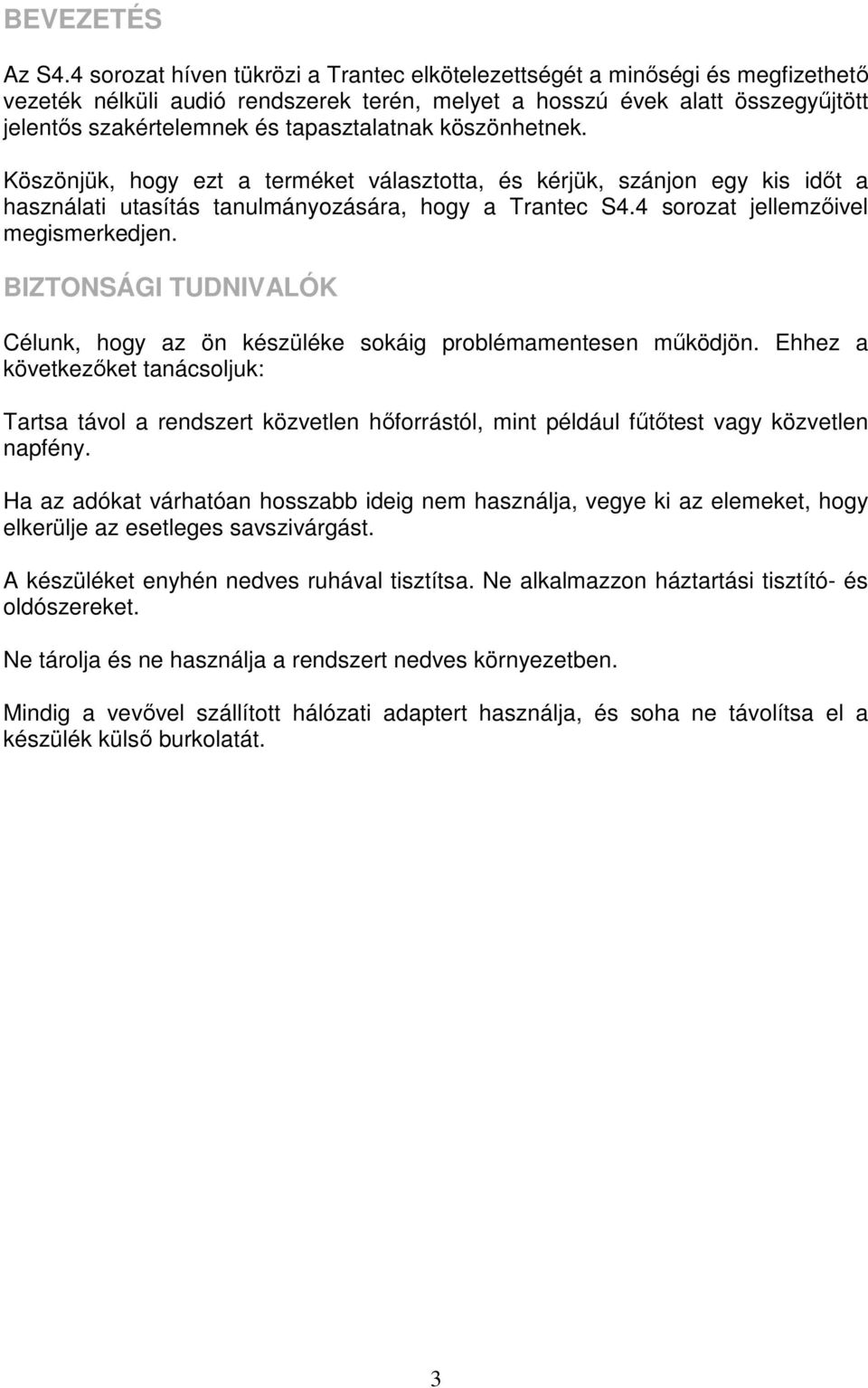 tapasztalatnak köszönhetnek. Köszönjük, hogy ezt a terméket választotta, és kérjük, szánjon egy kis idıt a használati utasítás tanulmányozására, hogy a Trantec S4.