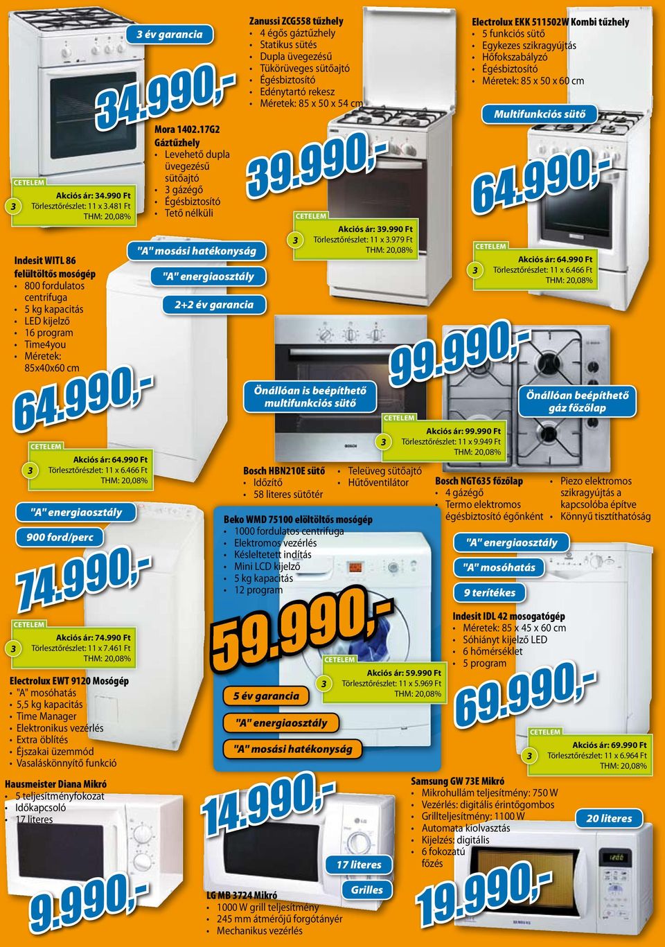 teljesítményfokozat Időkapcsoló 17 literes év garancia Akciós ár: 6.990 Ft Törlesztőrészlet: 11 x 6.66 Ft Akciós ár: 7.990 Ft Törlesztőrészlet: 11 x 7.61 Ft Mora 102.