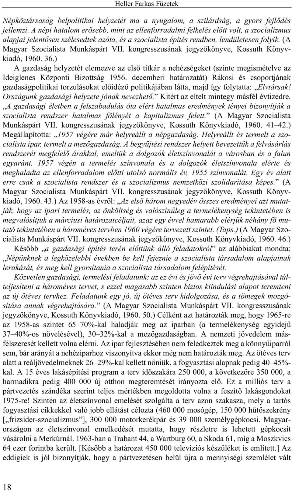(A Magyar Szocialista Munkáspárt VII. kongresszusának jegyzõkönyve, Kossuth Könyvkiadó, 1960. 36.