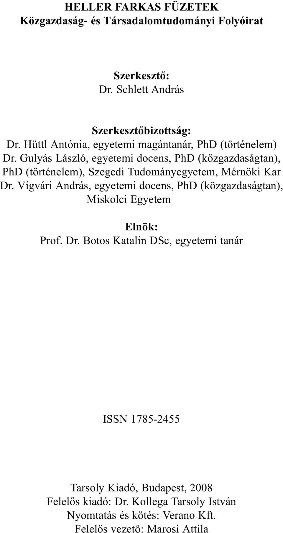 Gulyás László, egyetemi docens, PhD (közgazdaságtan), PhD (történelem), Szegedi Tudományegyetem, Mérnöki Kar Dr.