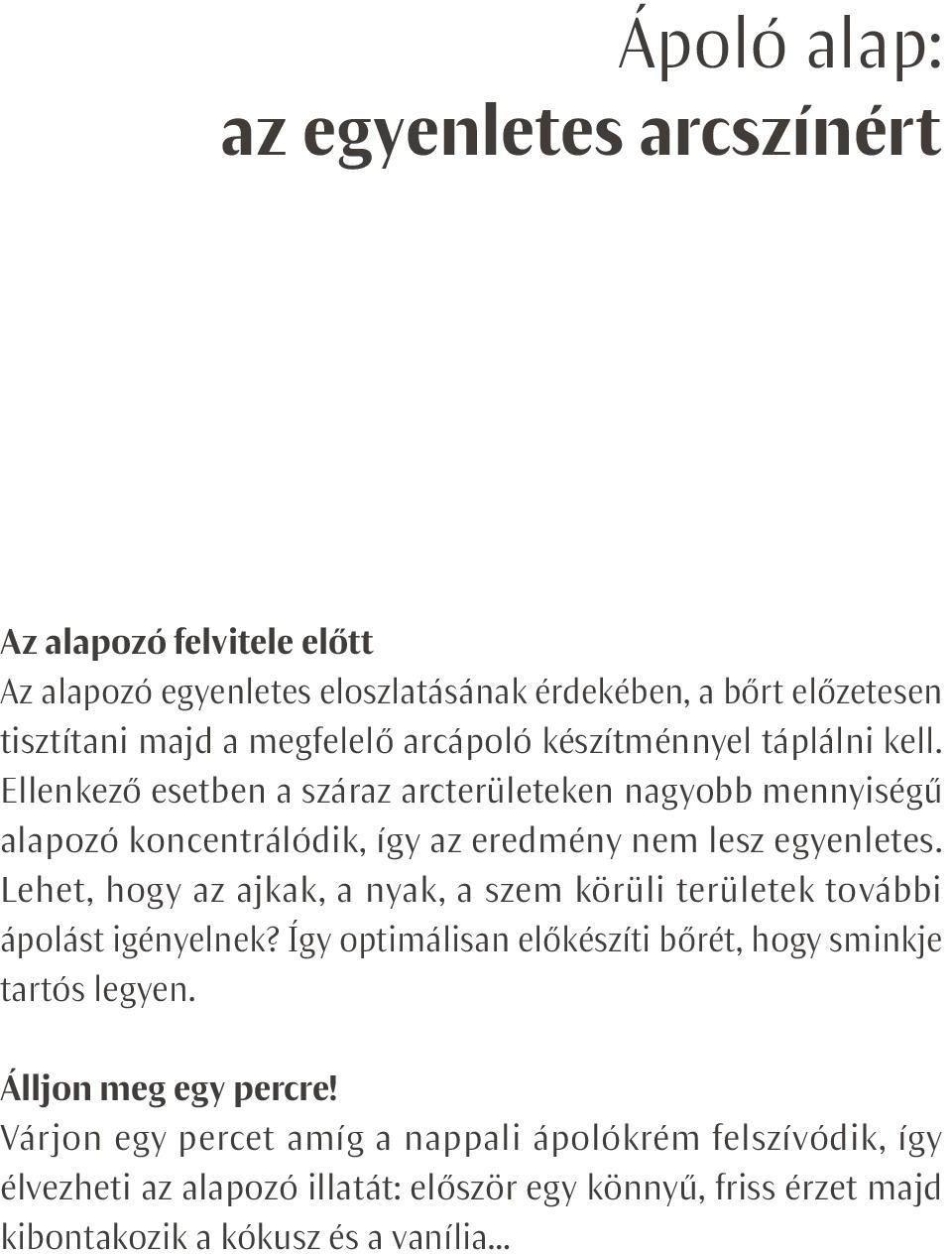 Lehet, hogy az ajkak, a nyak, a szem körüli területek további ápolást igényelnek? Így optimálisan előkészíti bőrét, hogy sminkje tartós legyen.