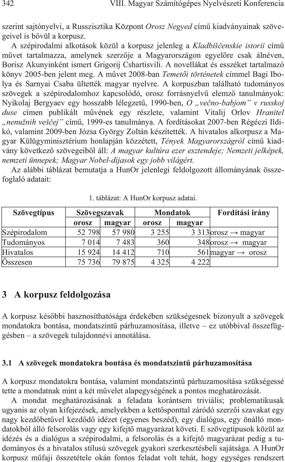 Cshartisvili. A novellákat és esszéket tartalmazó könyv 2005-ben jelent meg. A m vet 2008-ban Temet i történetek címmel Bagi Ibolya és Sarnyai Csaba ültették magyar nyelvre.