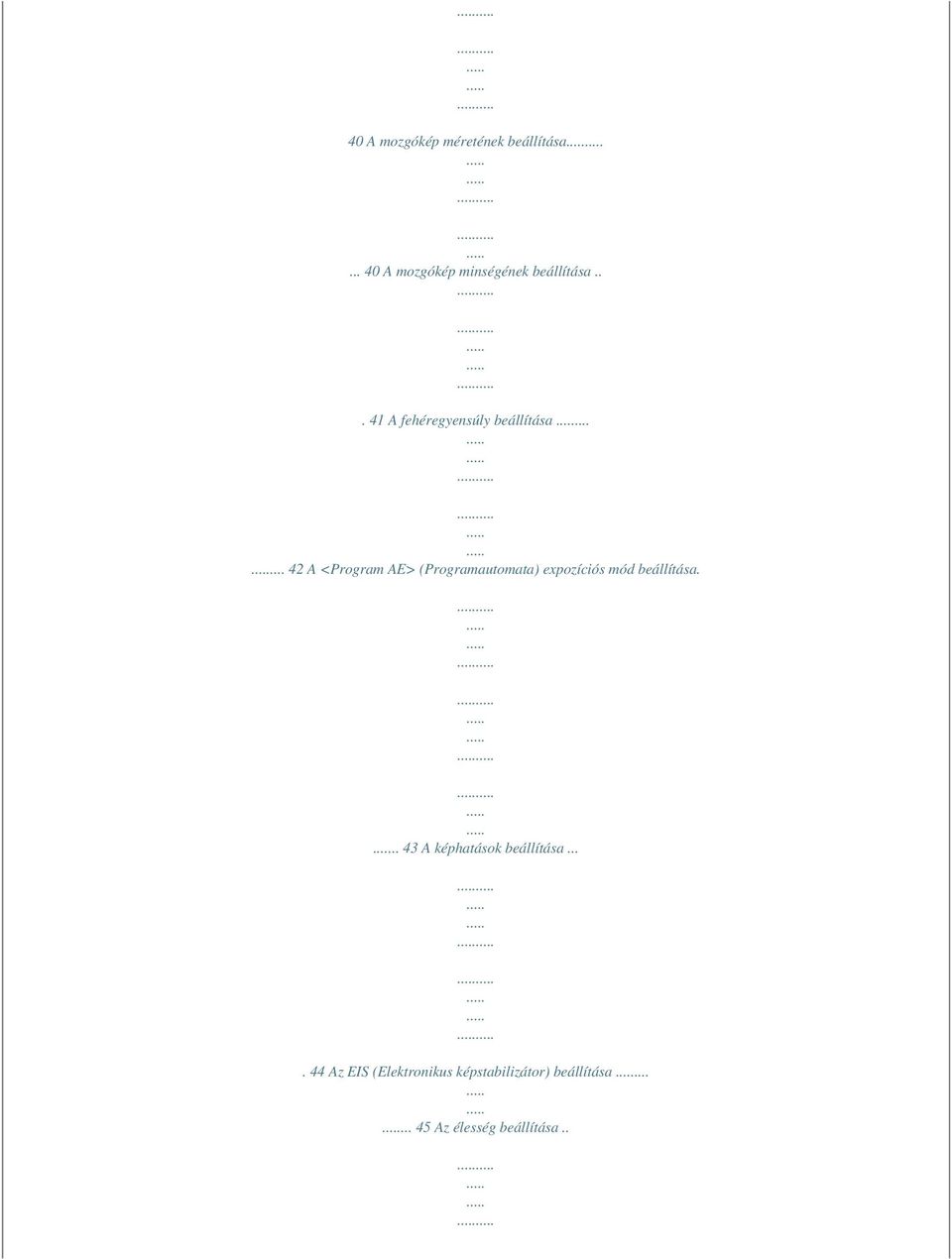 ..... 42 A <Program AE> (Programautomata) expozíciós mód beállítása.