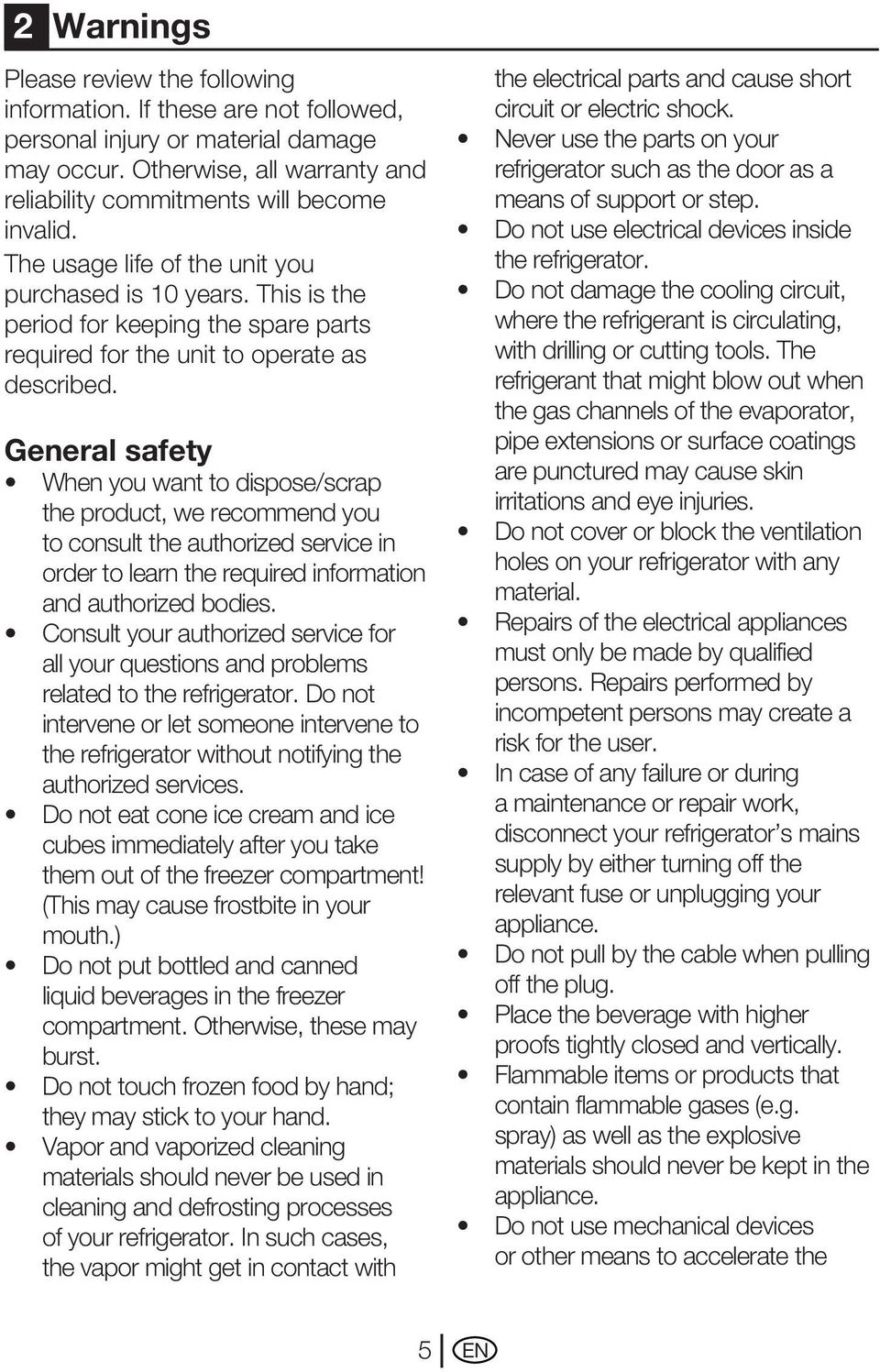 General safety When you want to dispose/scrap the product, we recommend you to consult the authorized service in order to learn the required information and authorized bodies.