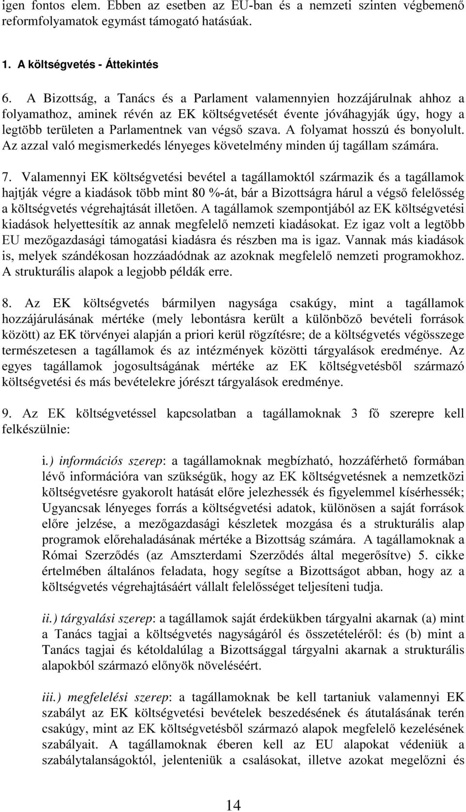 IRO\DPDW KRVV]~ pv ERQ\ROXOW Az azzal való megismerkedés lényeges követelmény minden új tagállam számára. 7.