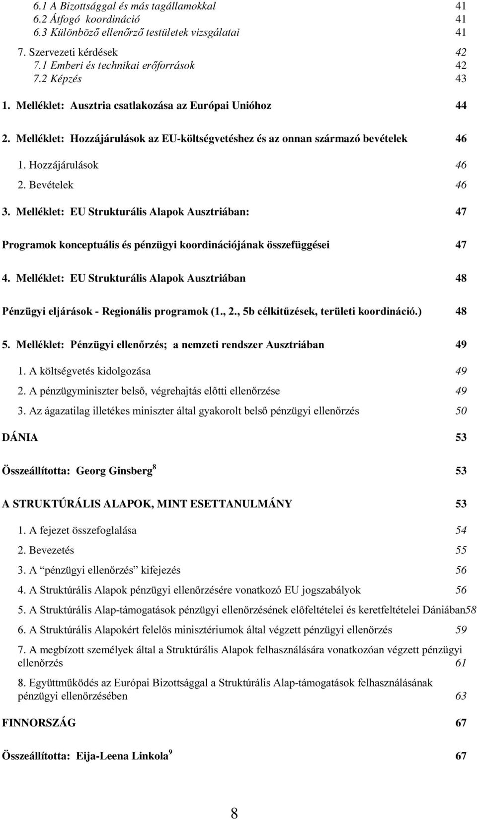 Melléklet: EU Strukturális Alapok Ausztriában: 47 Programok konceptuális és pénzügyi koordinációjának összefüggései 47 4.