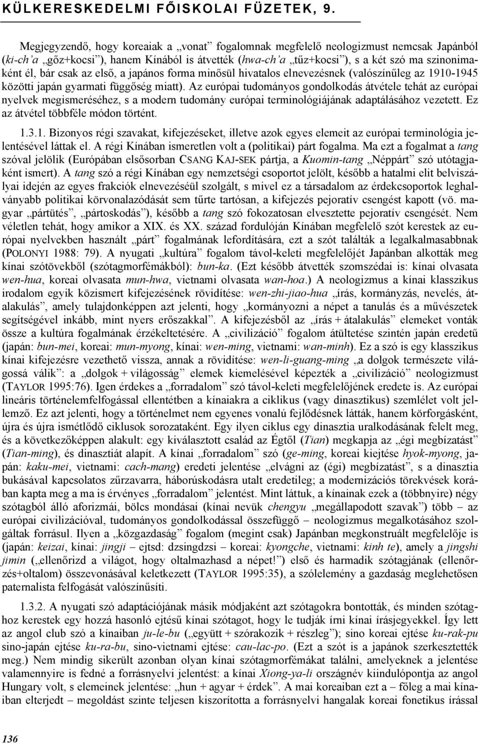 az első, a japános forma minősül hivatalos elnevezésnek (valószínűleg az 1910-1945 közötti japán gyarmati függőség miatt).