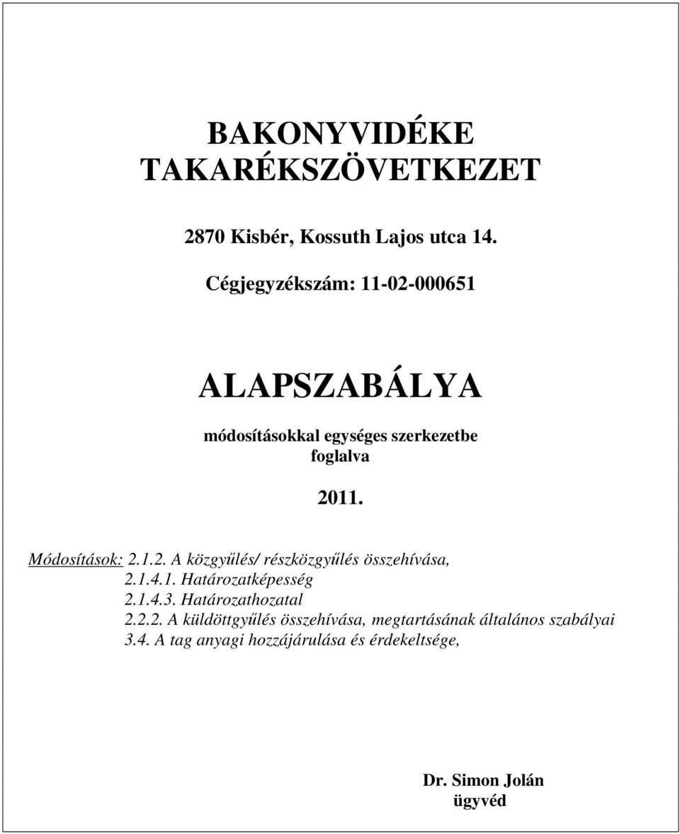 Módosítások: 2.1.2. A közgyűlés/ részközgyűlés összehívása, 2.1.4.1. Határozatképesség 2.1.4.3.