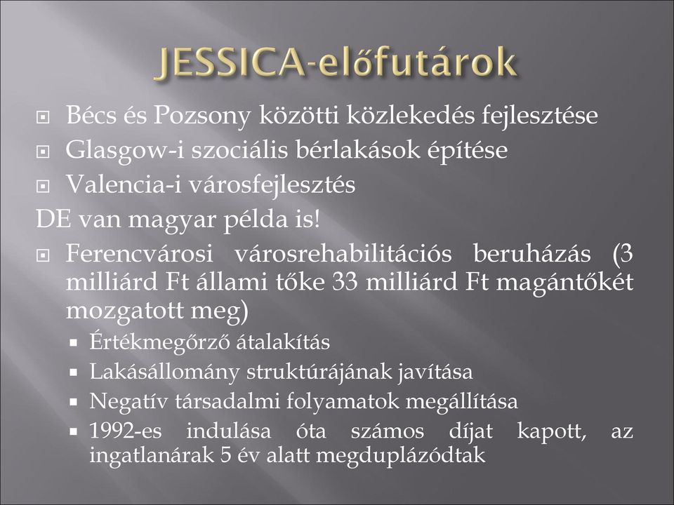 Ferencvárosi városrehabilitációs beruházás (3 milliárd Ft állami tőke 33 milliárd Ft magántőkét mozgatott