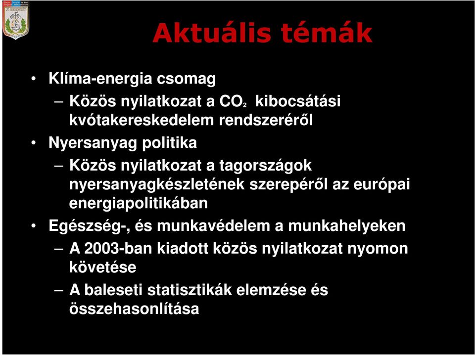 szerepéről az európai energiapolitikában Egészség-, és munkavédelem a munkahelyeken A