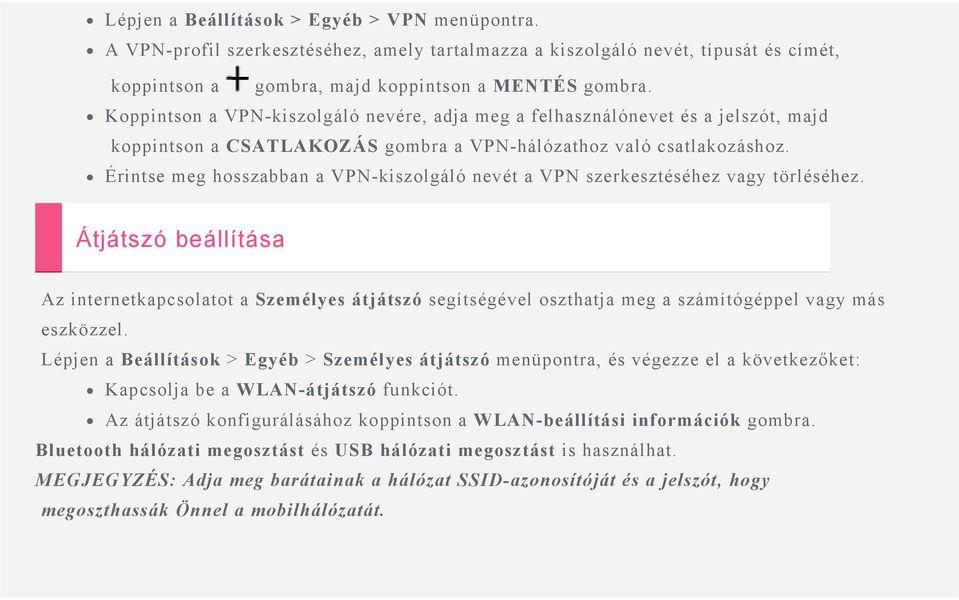 Érintse meg hosszabban a VPN-kiszolgáló nevét a VPN szerkesztéséhez vagy törléséhez.