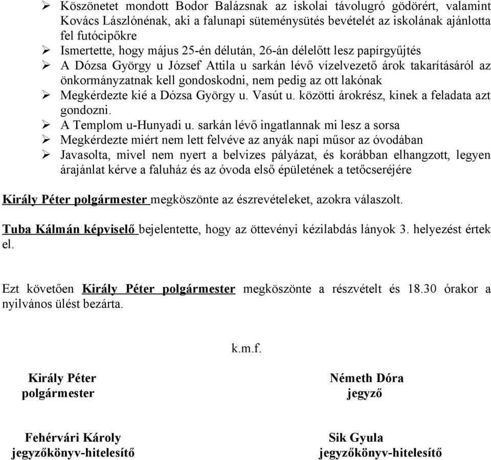 kié a Dózsa György u. Vasút u. közötti árokrész, kinek a feladata azt gondozni. A Templom u-hunyadi u.