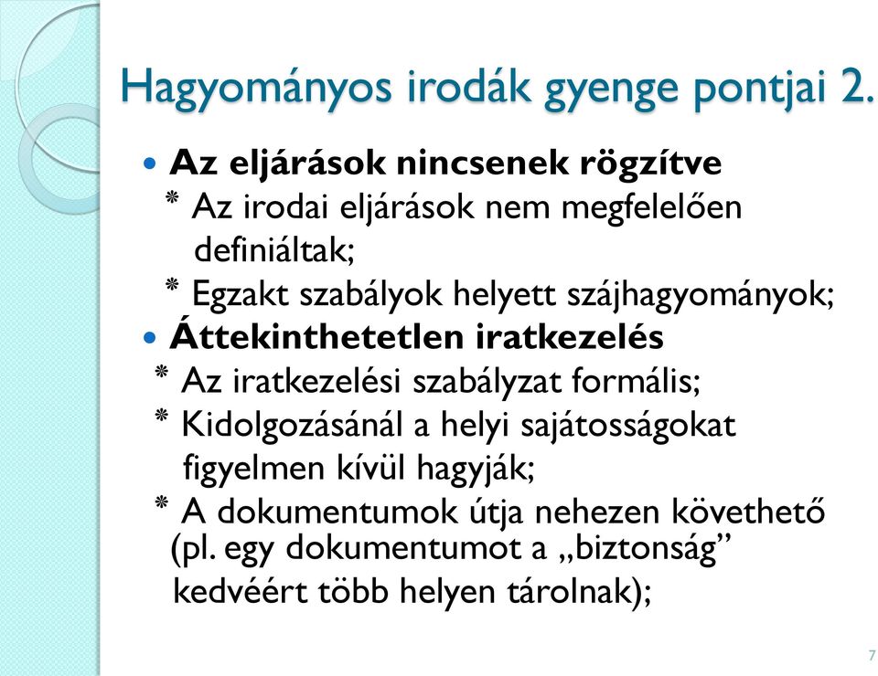 helyett szájhagyományok; Áttekinthetetlen iratkezelés Az iratkezelési szabályzat formális;