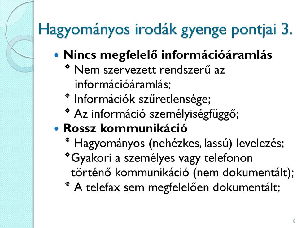 szűretlensége; Információk személyiségfüggő; Az információ Rossz kommunikáció