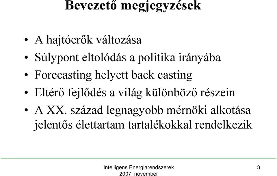 casting Eltérő fejlődés a világ különböző részein A XX.