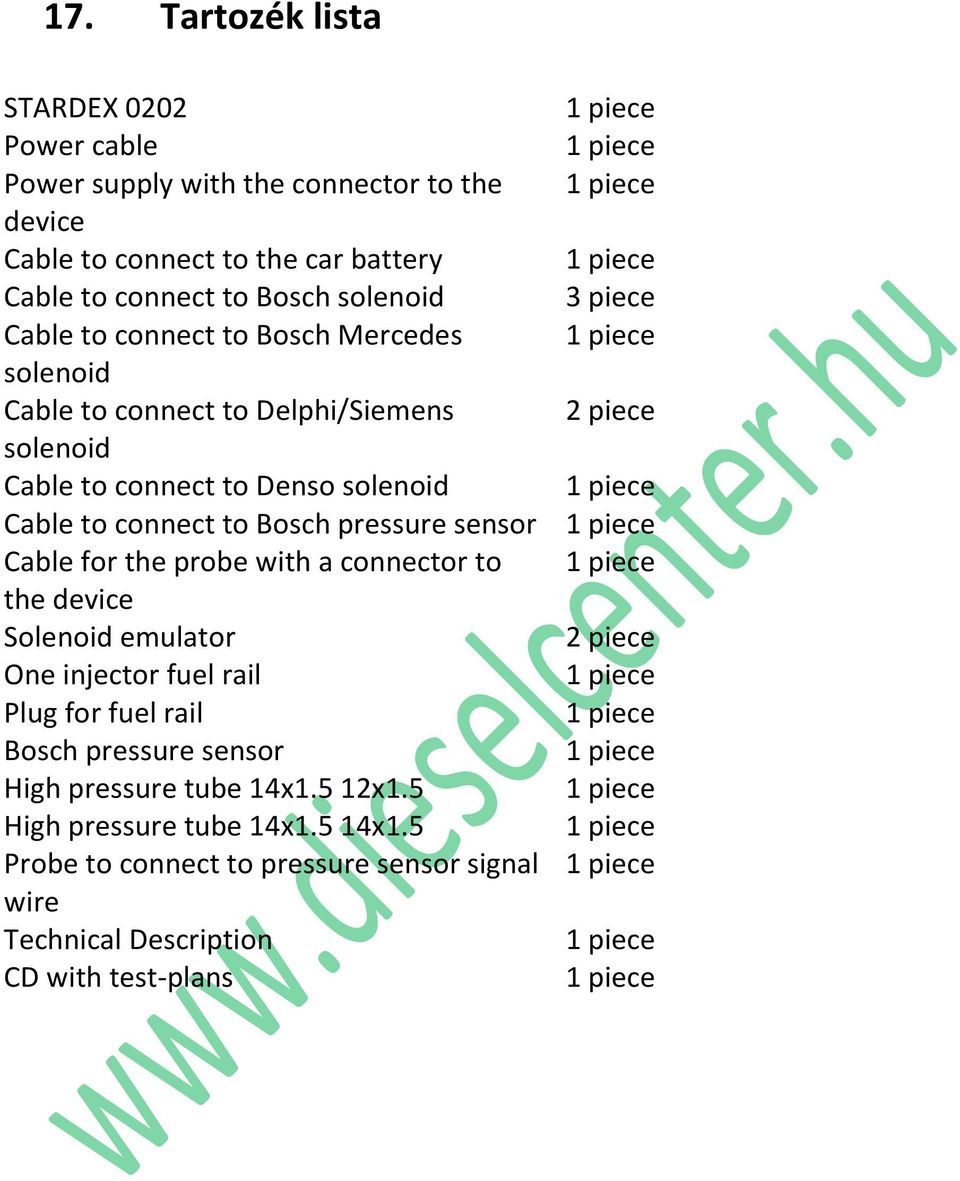 pressure sensor Cable for the probe with a connector to the device Solenoid emulator One injector fuel rail Plug for fuel rail Bosch pressure sensor High