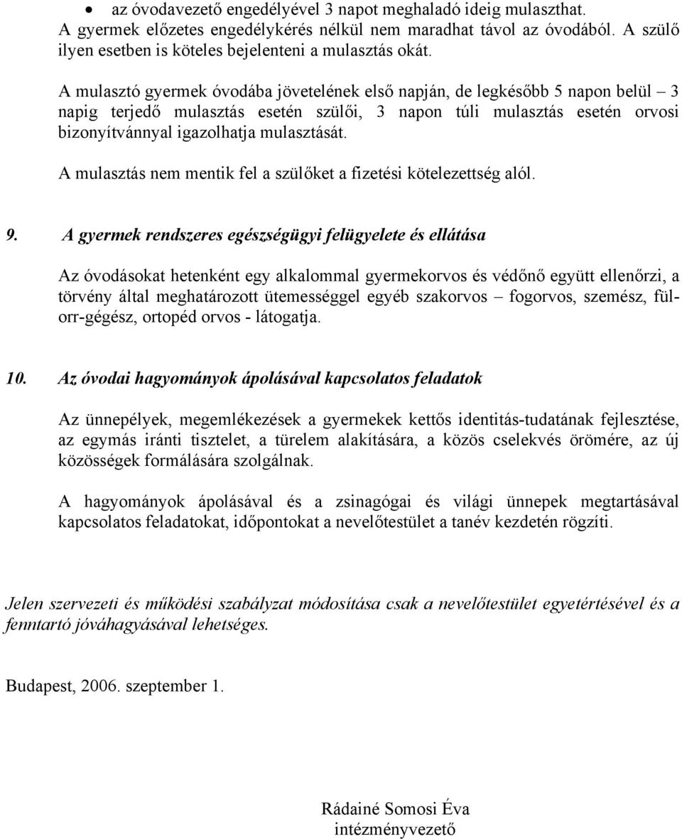 A mulasztás nem mentik fel a szülőket a fizetési kötelezettség alól. 9.
