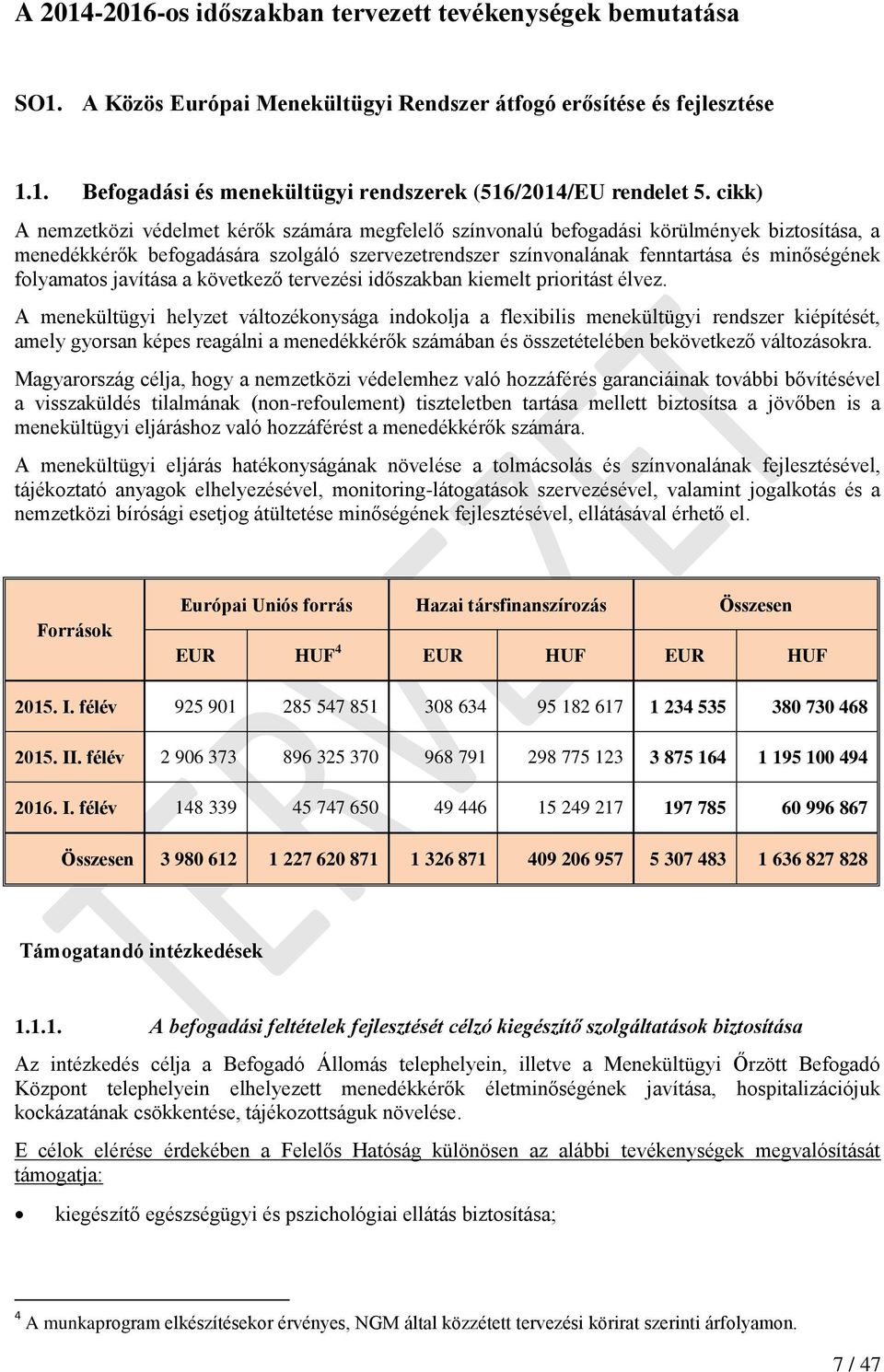 folyamatos javítása a következő tervezési időszakban kiemelt prioritást élvez.