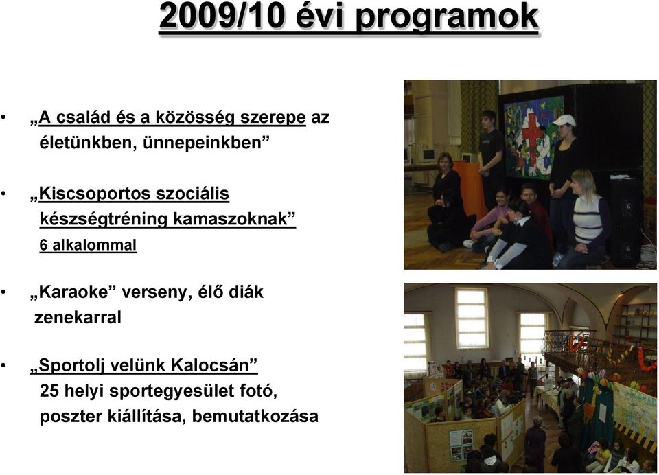 alkalommal Karaoke verseny, élő diák zenekarral Sportolj velünk