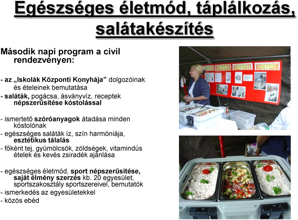 harmóniája, esztétikus tálalás - főként tej, gyümölcsök, zöldségek, vitamindús ételek és kevés zsiradék ajánlása - egészséges életmód, sport