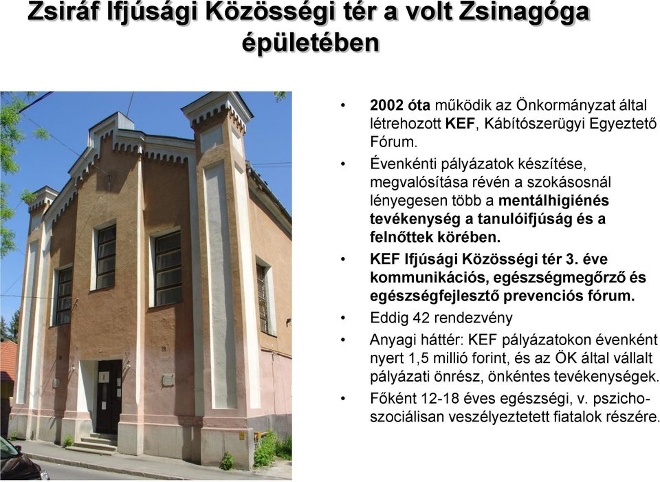 KEF Ifjúsági Közösségi tér 3. éve kommunikációs, egészségmegőrző és egészségfejlesztő prevenciós fórum.