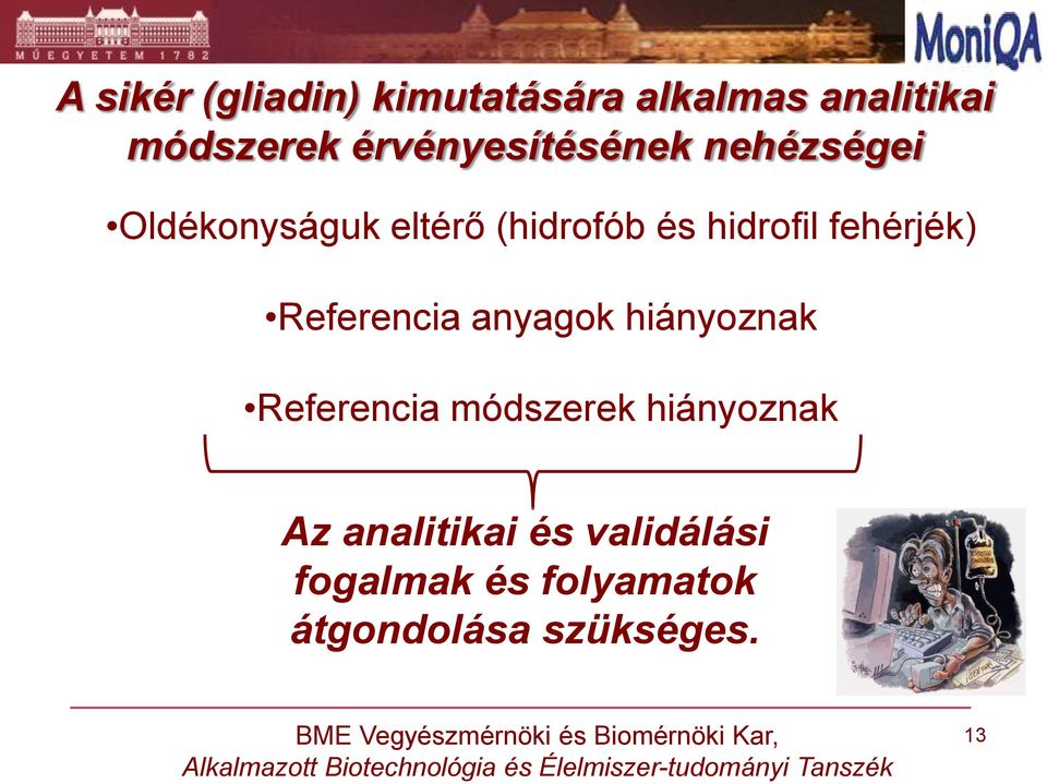 hidrofil fehérjék) Referencia anyagok hiányoznak Referencia módszerek