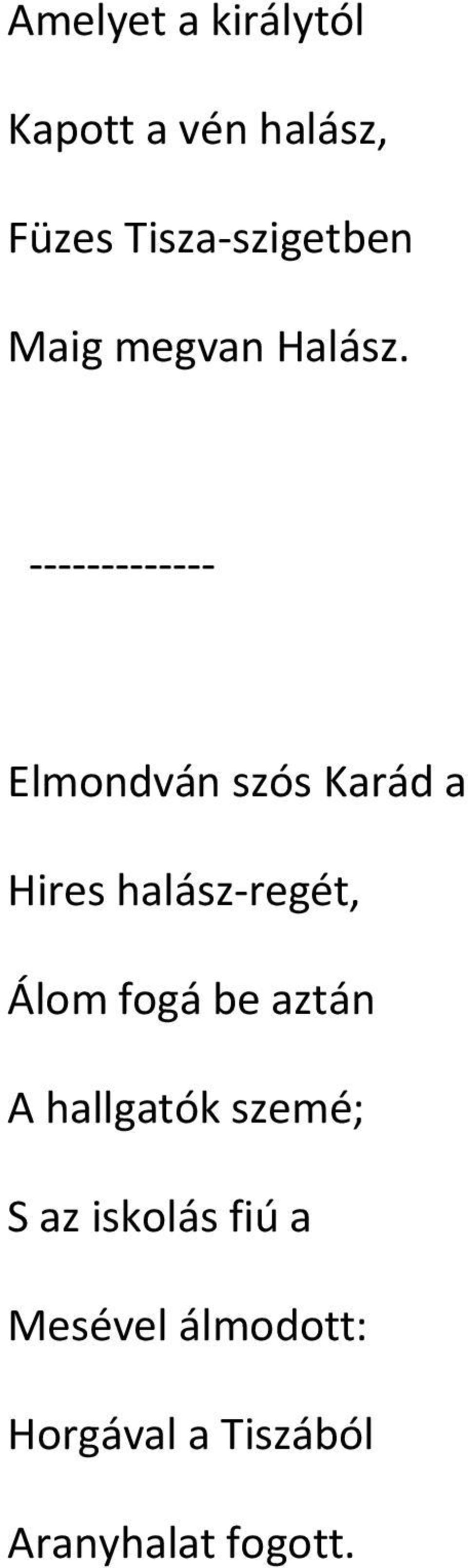 Elmondván szós Karád a Hires halász regét, Álom fogá be