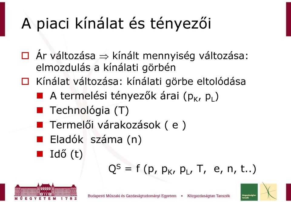 eltolódása A termelési tényezők árai (p K, p L ) Technológia (T)