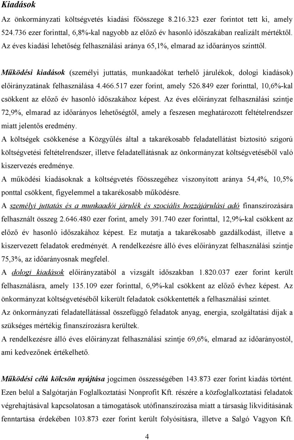 517 ezer forint, amely 526.849 ezer forinttal, 10,6%-kal csökkent az előző év hasonló időszakához képest.