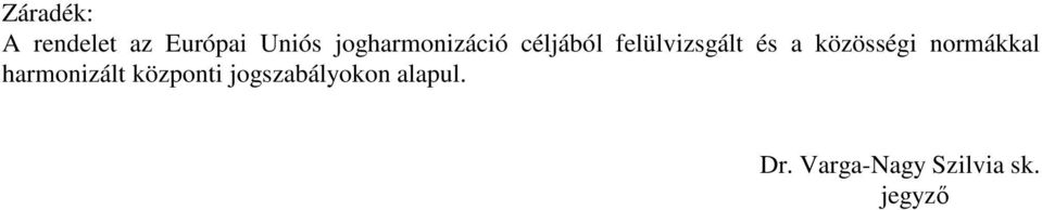 közösségi normákkal harmonizált központi