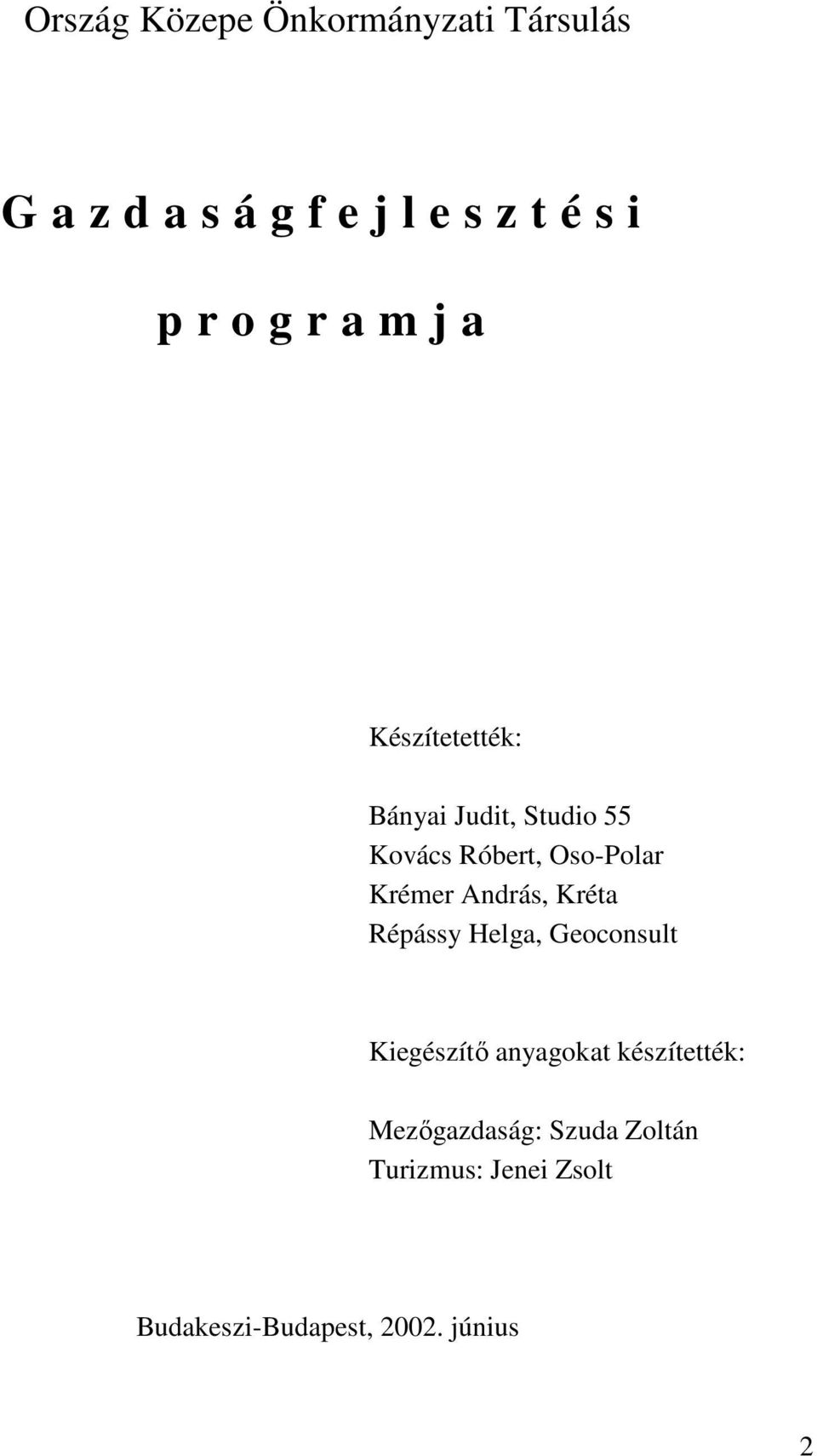 Krémer András, Kréta Répássy Helga, Geoconsult Kiegészítő anyagokat készítették: