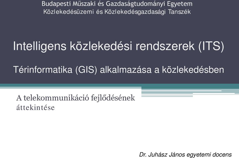 rendszerek (ITS) Térinformatika (GIS) alkalmazása a