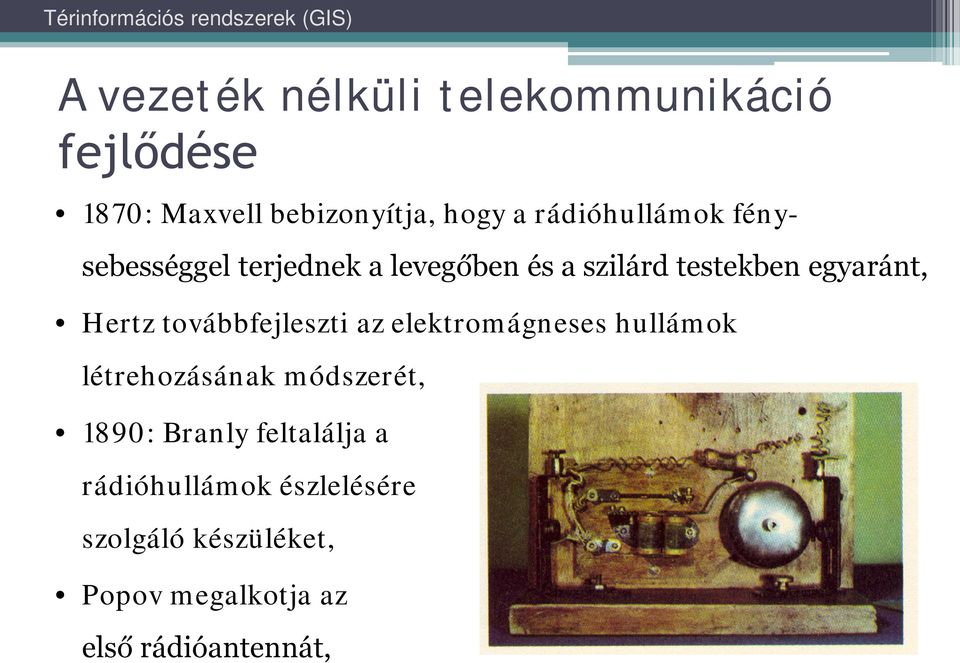 Hertz továbbfejleszti az elektromágneses hullámok létrehozásának módszerét, 1890: Branly