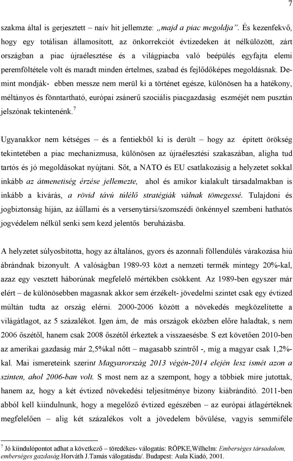 maradt minden értelmes, szabad és fejlődőképes megoldásnak.