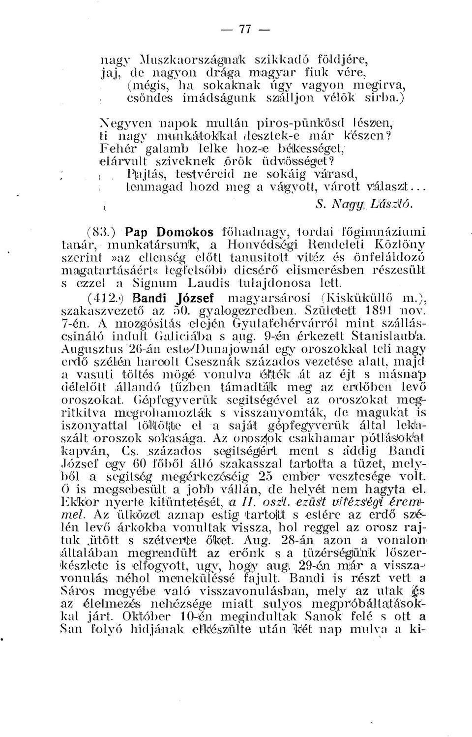 1, Pjajtás, testvéreid ne sokáig várasd, tenmagad hozd meg a vágyott, váróit vlálaszit... i S. Nagy Lász\ló. (83.