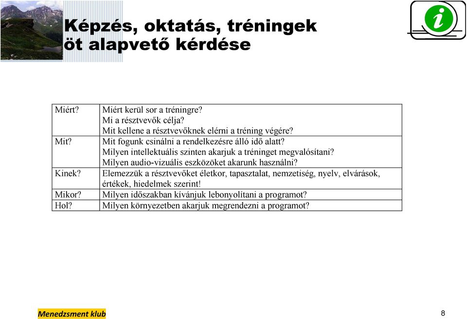 Milyen intellektuális szinten akarjuk a tréninget megvalósítani? Milyen audio-vizuális eszközöket akarunk használni?