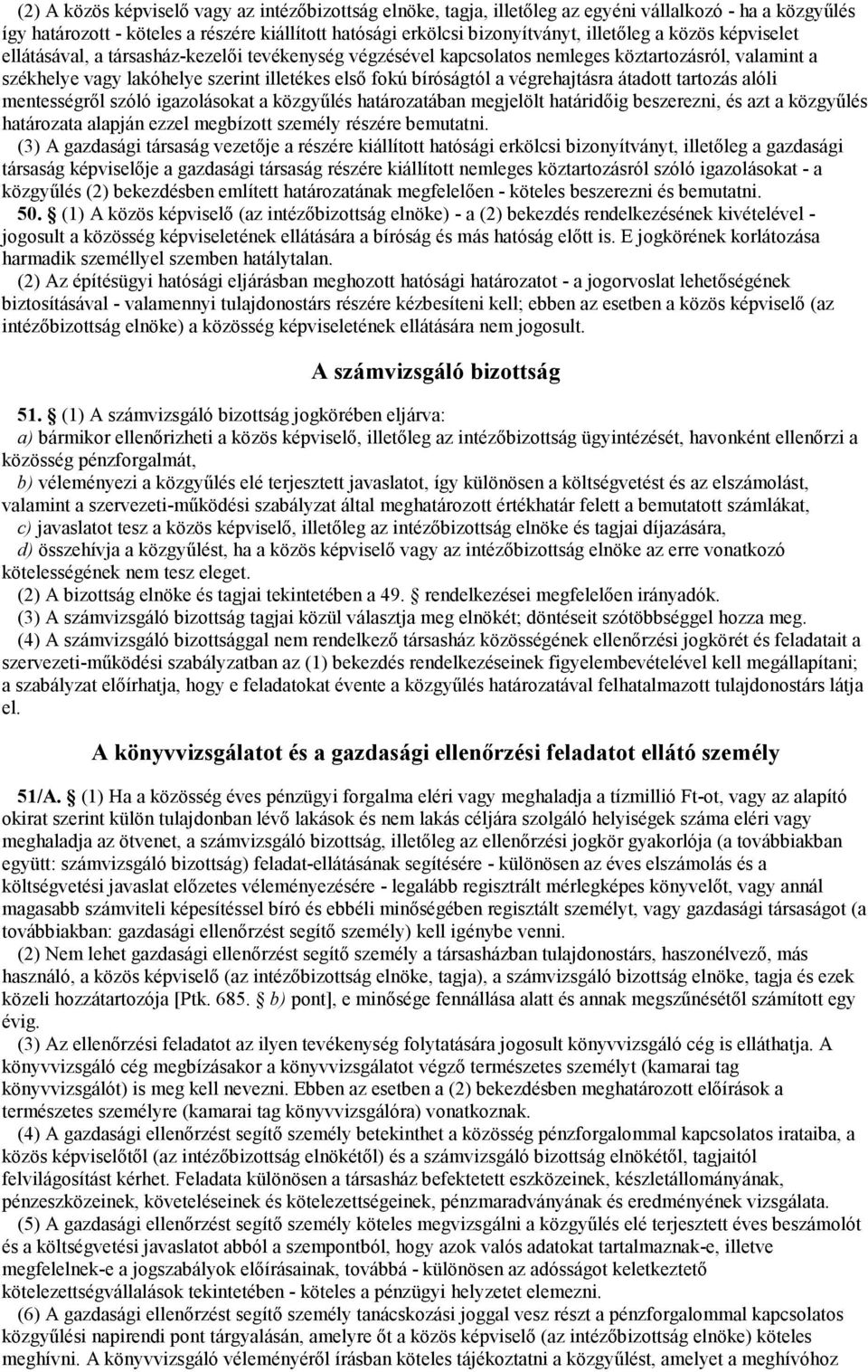 végrehajtásra átadott tartozás alóli mentességrıl szóló igazolásokat a közgyőlés határozatában megjelölt határidıig beszerezni, és azt a közgyőlés határozata alapján ezzel megbízott személy részére