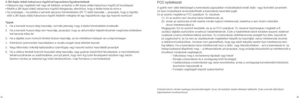 előtt a 3M dupla oldalú habszivacs rögzítő felületét melegítse fel egy hajszárítóval vagy egy hasonló eszközzel Tippek 1.