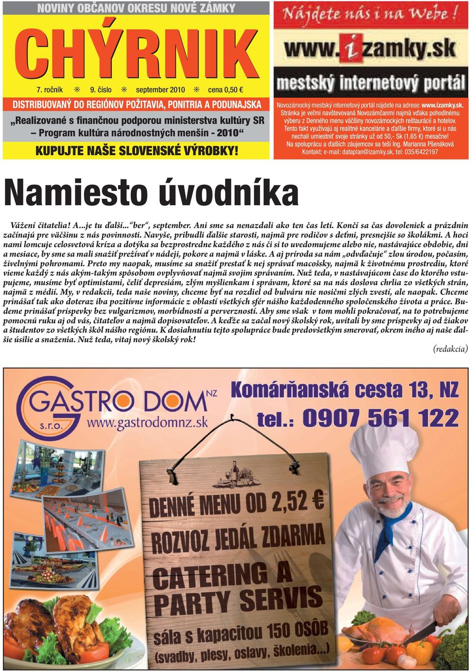 Končí sa čas dovoleniek a prázdnin začínajú pre väčšinu z nás povinnosti. Navyše, pribudli ďalšie starosti, najmä pre rodičov s deťmi, presnejšie so školákmi.