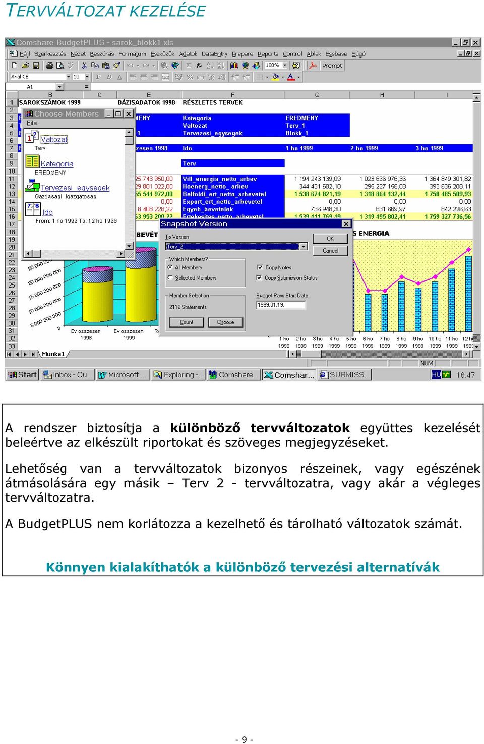 Lehetőség van a tervváltozatok bizonyos részeinek, vagy egészének átmásolására egy másik Terv 2 -