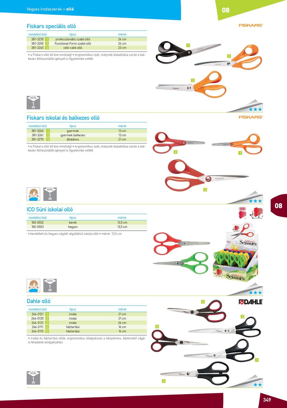 38-3270 3 általános 2 cm a Fiskars olló 40 éve minőség!