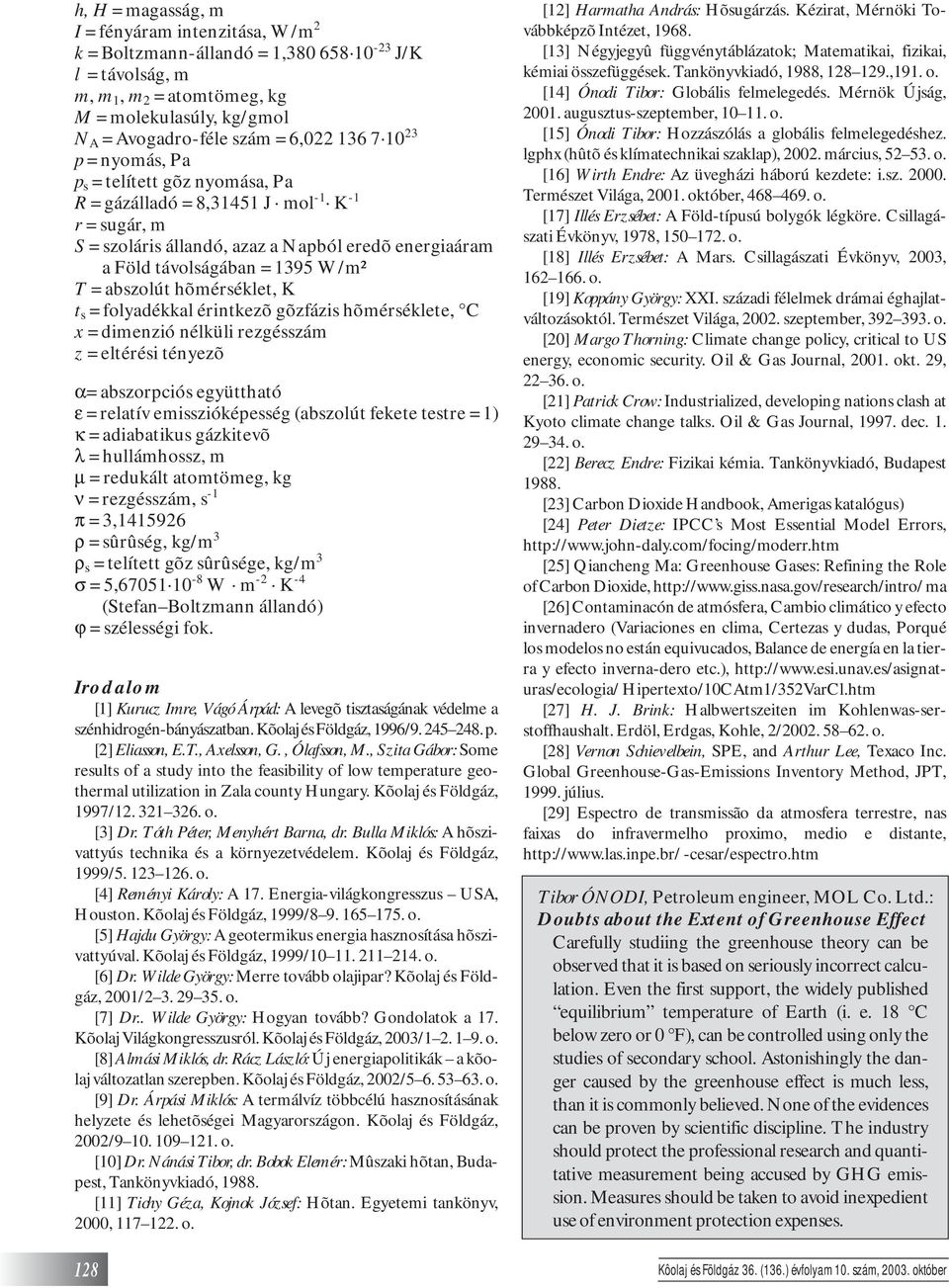 abszolút hõmérséklet, K t s = folyadékkal érintkezõ gõzfázis hõmérséklete, C x = dimenzió nélküli rezgésszám z = eltérési tényezõ α= abszorpciós együttható ε = relatív emisszióképesség (abszolút