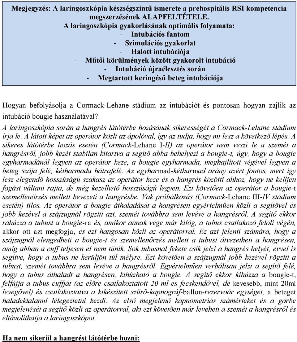 Megtartott keringésű beteg intubációja Hogyan befolyásolja a Cormack-Lehane stádium az intubációt és pontosan hogyan zajlik az intubáció bougie használatával?