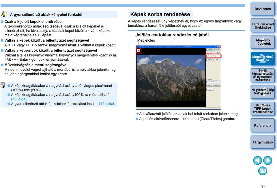 Váltás a képernyők között a billentyűzet segítségével Válthat a teljes képernyős/normál képernyős megjelenítés között is az <Alt> + <Enter> gombok lenyomásával.