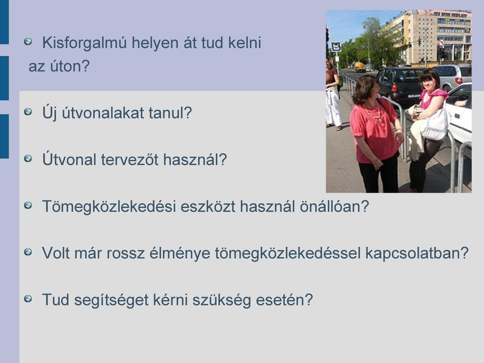 Tömegközlekedési eszközt használ önállóan?