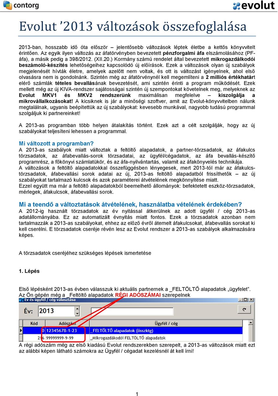 2. (XII.20.) Kormány számú rendelet által bevezetett mikrogazdálkodói beszámoló-készítés lehetőségeihez kapcsolódó új előírások.