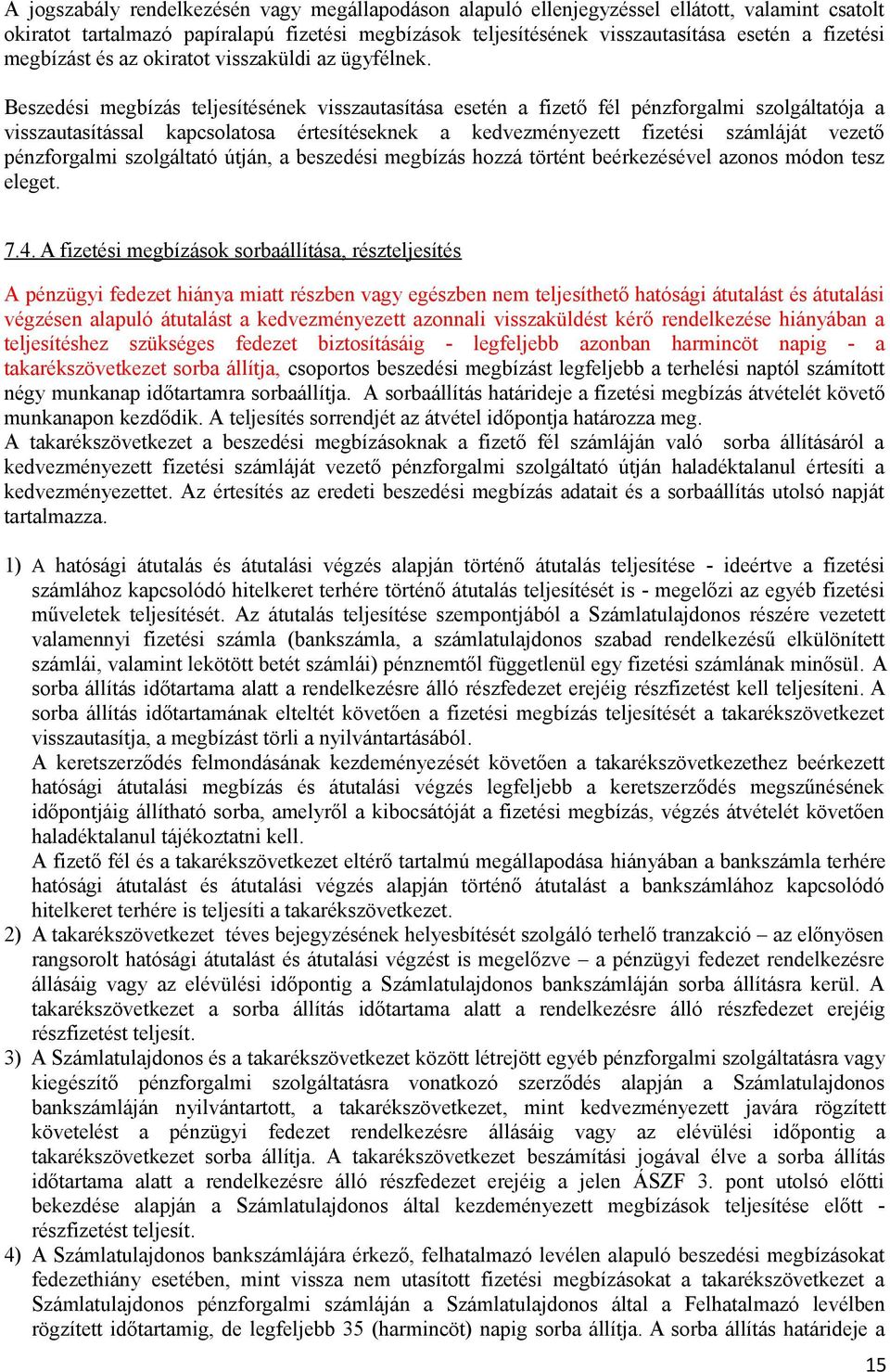 Beszedési megbízás teljesítésének visszautasítása esetén a fizető fél pénzforgalmi szolgáltatója a visszautasítással kapcsolatosa értesítéseknek a kedvezményezett fizetési számláját vezető