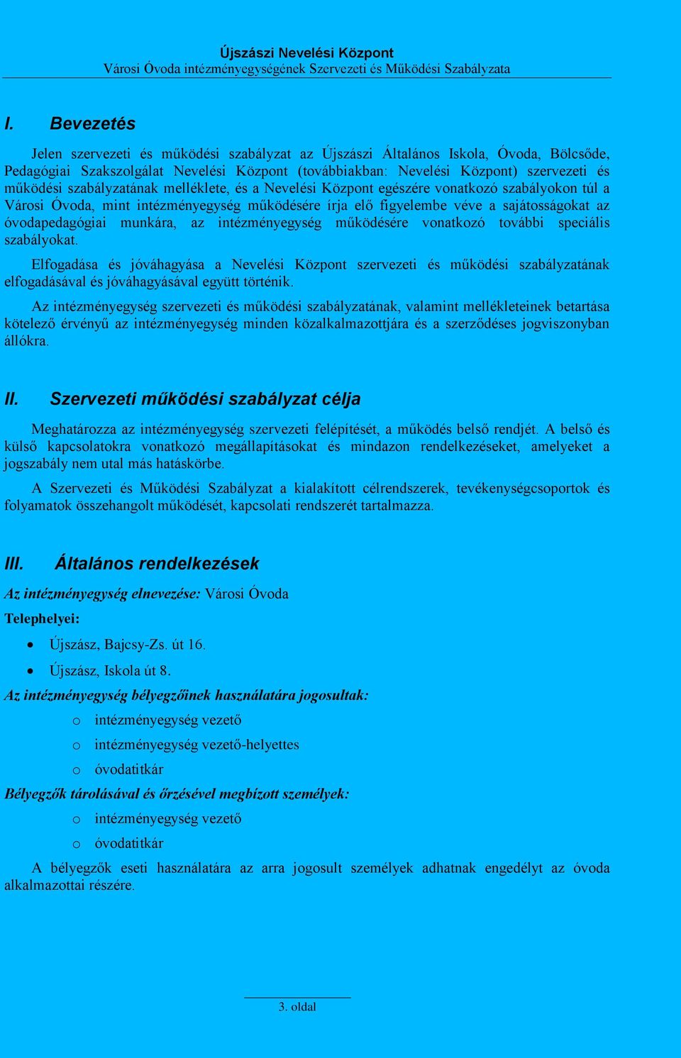 munkára, az intézményegység működésére vonatkozó további speciális szabályokat.