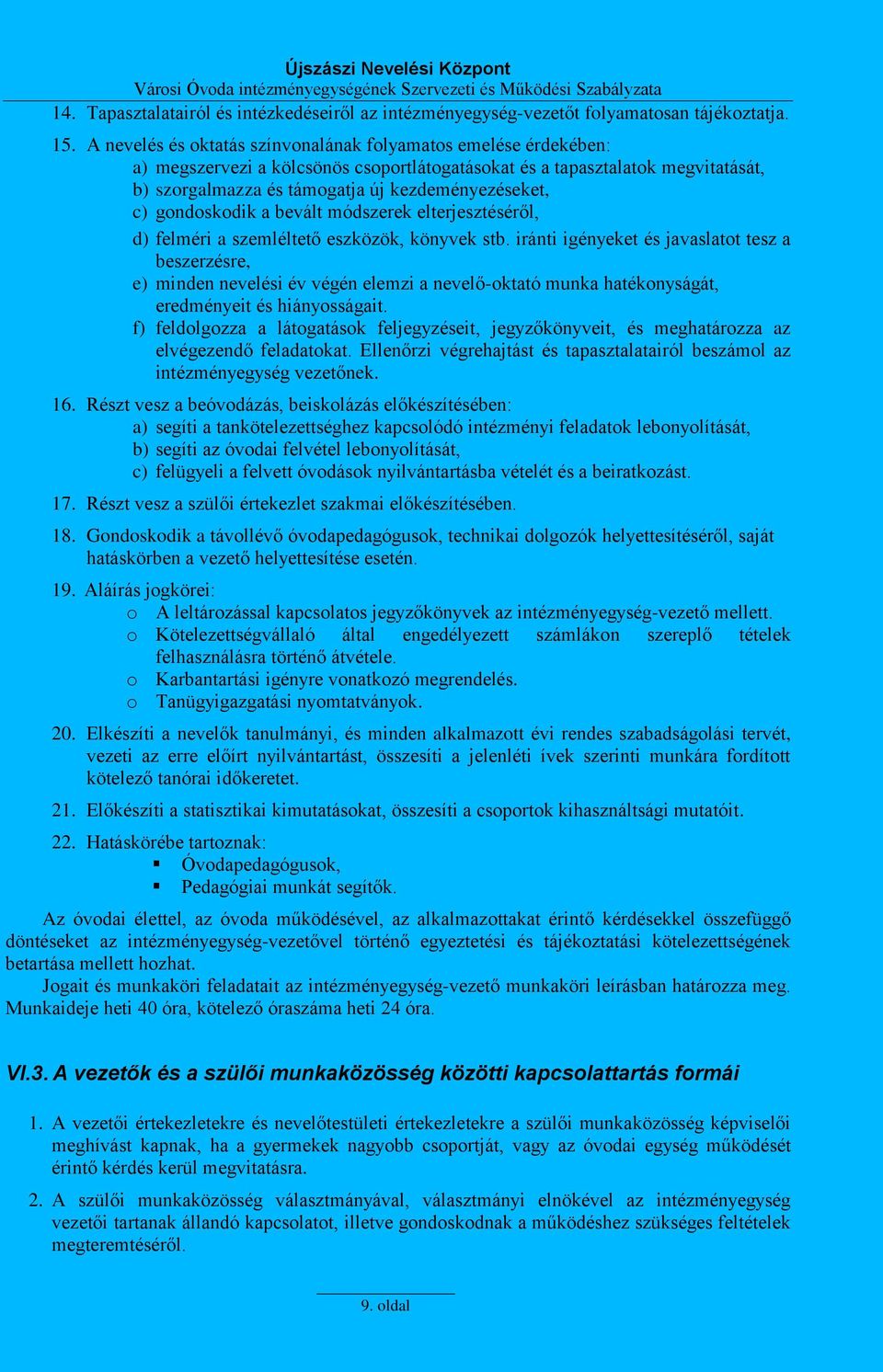 gondoskodik a bevált módszerek elterjesztéséről, d) felméri a szemléltető eszközök, könyvek stb.