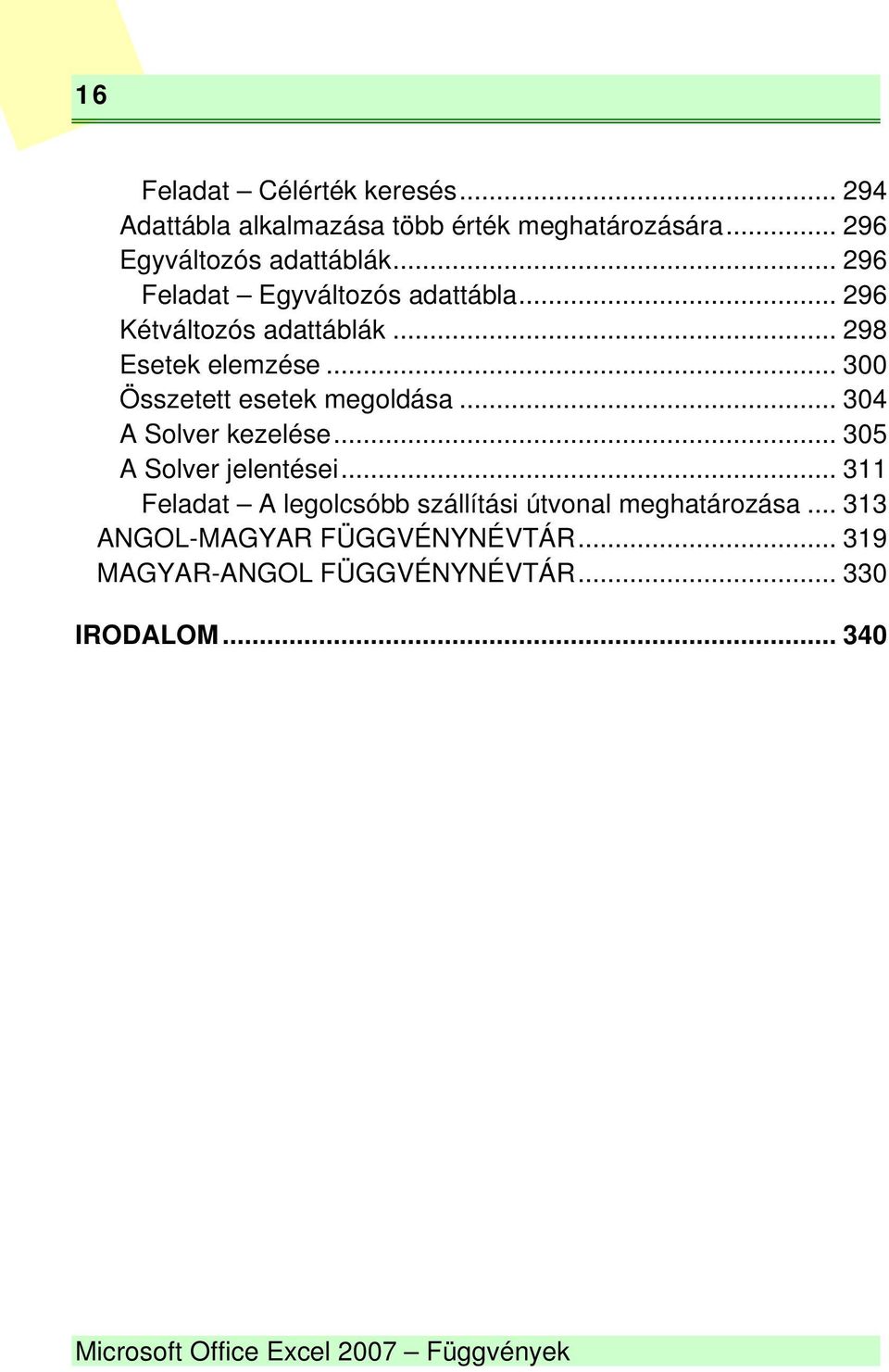 .. 300 Összetett esetek megoldása... 304 A Solver kezelése... 305 A Solver jelentései.